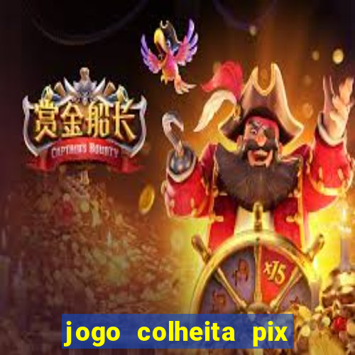 jogo colheita pix paga mesmo